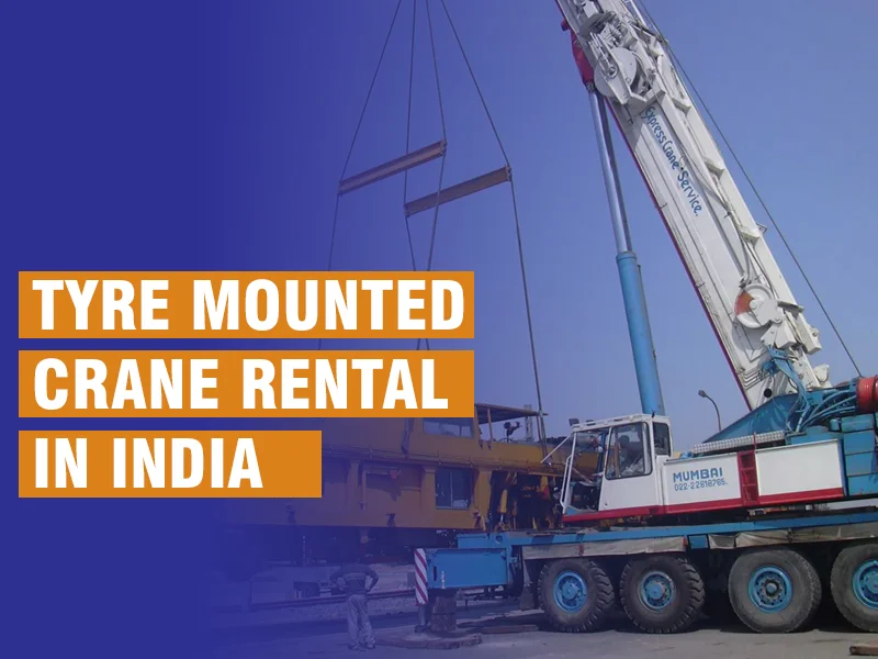 Tyre-mounted crane rental in India